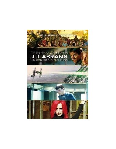 DE PERDIDOS A STAR WARS J J ABRAMS UN HOMBRE Y SUS SUEÑOS 97884162... DE PERDIDOS A STAR WARS J J ABRAMS UN HOMBRE Y SUS SUEÑOS 97884162...