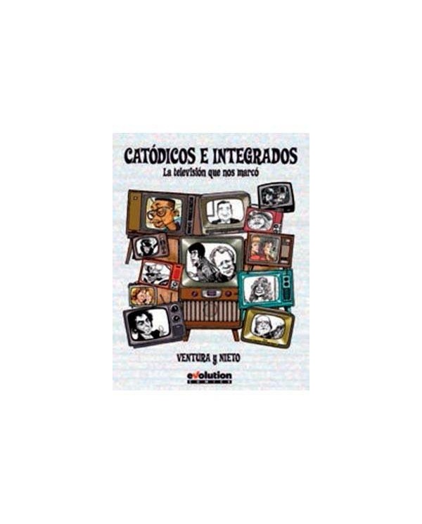 CATODICOS E INTEGRADOS. LA TELEVISION QUE NOS MARCO 9788490943502  ...