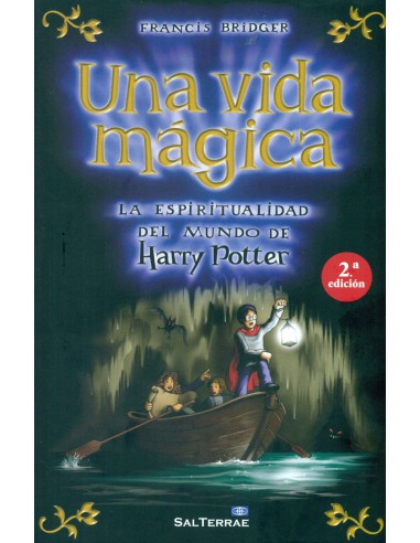 UNA VIDA MAGICA (2ª ED.): LA ESPIRITUALIDAD DEL MUNDO DE HARRY POTT... UNA VIDA MAGICA (2ª ED.): LA ESPIRITUALIDAD DEL MUNDO DE HARRY POTT...