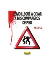 COMO LLEGUE A ODIAR A MIS COMPAÑEROS DE PISO