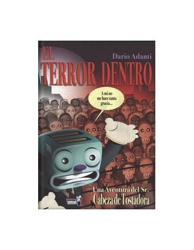 EL TERROR DENTRO. UNA AVENTURA DEL SR. CABEZA DE TOSTADORA