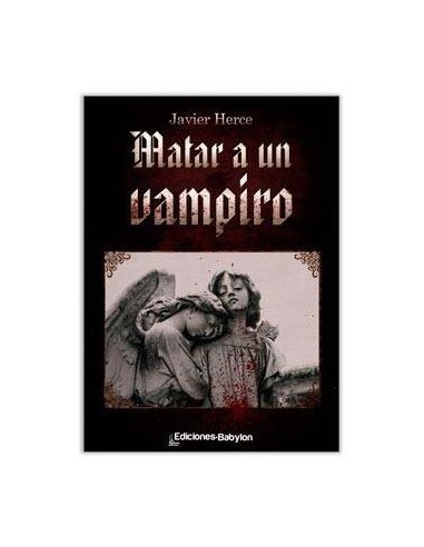MATAR A UN VAMPIRO 9788493920456 EDICIONES BABYLON 10,53 € MATAR A UN VAMPIRO 9788493920456 EDICIONES BABYLON 10,53 €