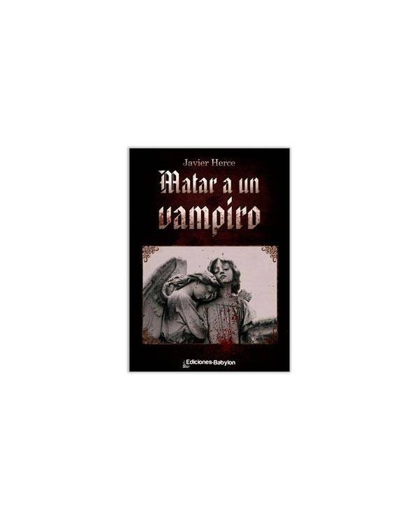 MATAR A UN VAMPIRO 9788493920456 EDICIONES BABYLON 10,53 €
