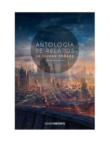 ANTOLOGIA DE RELATOS LA CIUDAD SOÑADA ANTOLOGIA DE RELATOS LA CIUDAD SOÑADA