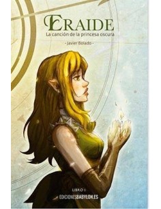 ERAIDE. LA CANCION DE LA PRINCESA OSCURA 9788416318216 EDICIONES BA... ERAIDE. LA CANCION DE LA PRINCESA OSCURA 9788416318216 EDICIONES BA...