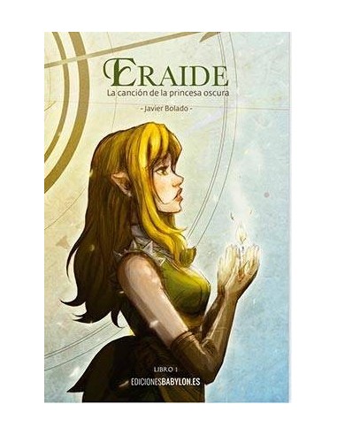 ERAIDE. LA CANCION DE LA PRINCESA OSCURA 9788416318216 EDICIONES BA... ERAIDE. LA CANCION DE LA PRINCESA OSCURA 9788416318216 EDICIONES BA...