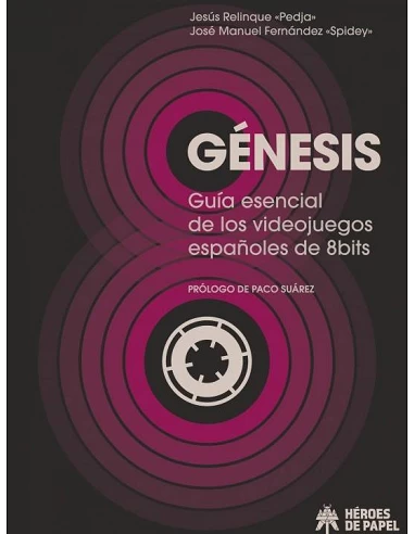 GENESIS. GUIA ESENCIAL DE LOS VIDEOJUEGOS ESPAÑOLES DE 8BITS