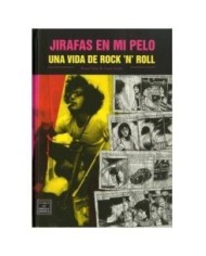JIRAFAS EN MI PELO. UNA VIDA DE ROCK AND ROLL