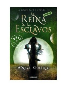 LA REINA DE LOS ESCLAVOS (LA LEYENDA DE AYESHA 03)(DEBOLSILLO) 9788...